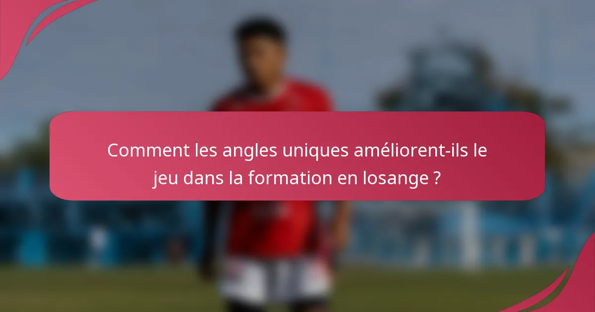 Comment les angles uniques améliorent-ils le jeu dans la formation en losange ?