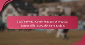 Backfield vide : Concentration sur le passe, lectures défensives, décisions rapides