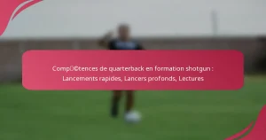 Compétences de quarterback en formation shotgun : Lancements rapides, Lancers profonds, Lectures