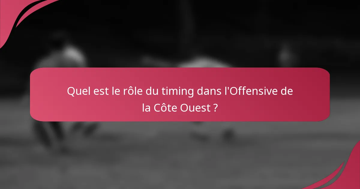 Quel est le rôle du timing dans l'Offensive de la Côte Ouest ?
