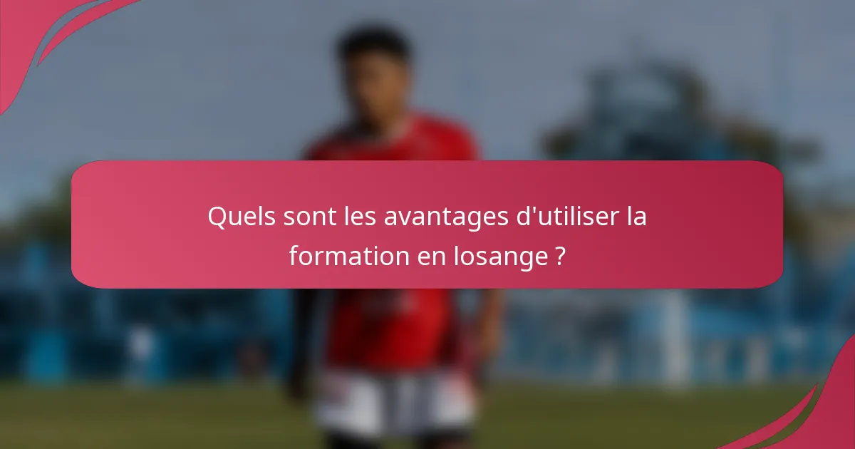 Quels sont les avantages d'utiliser la formation en losange ?